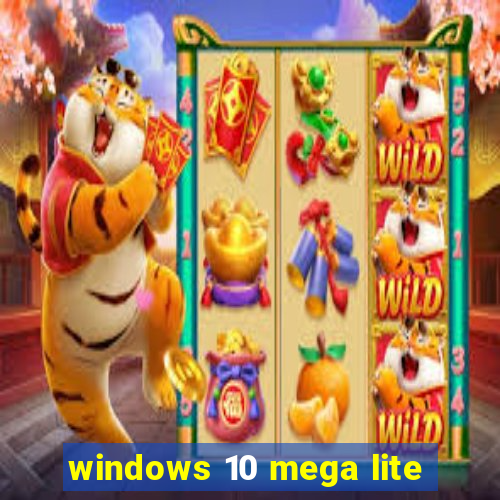 windows 10 mega lite